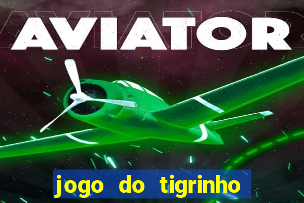 jogo do tigrinho fortune tiger demo